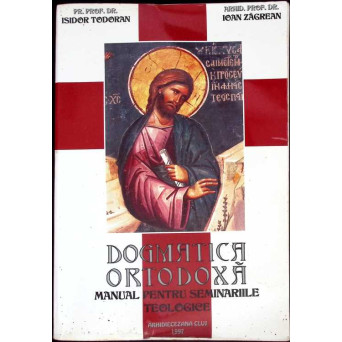 DOGMATICA ORTODOXA, MANUAL PENTRU SEMINARIILE TEOLOGICE
