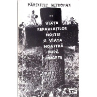 VIATA REPAUSATILOR NOSTRI SI VIATA NOASTRA DUPA MOARTE VOL.2