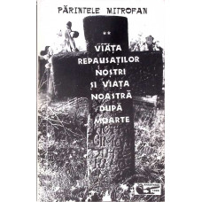 VIATA REPAUSATILOR NOSTRI SI VIATA NOASTRA DUPA MOARTE VOL.2