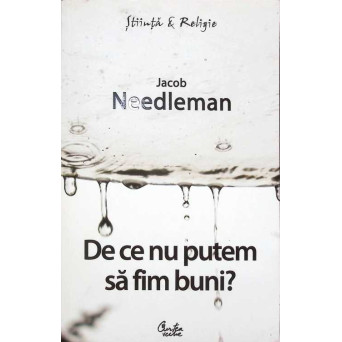 DE CE NU PUTEM SA FIM BUNI?