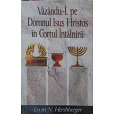 VAZANDU-L PE DOMNUL ISUS HRISTOS IN CORTUL INTALNIRII