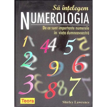 SA INTELEGEM NUMEROLOGIA. DE CE SUNT IMPORTANTE NUMERELE IN VIATA DUMNEAVOASTRA
