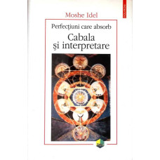 PERFECTIUNI CARE ABSORB. CABALA SI INTERPRETARE PERFECTIUNI CARE ABSORB. CABALA SI INTERPRETARE