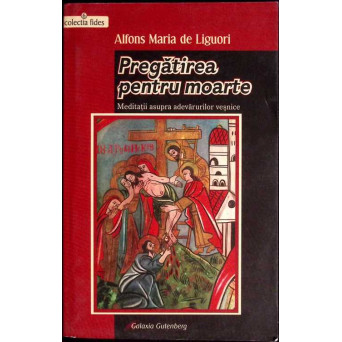PREGATIREA PENTRU MOARTE. MEDITATII ASUPRA ADEVARURILOR VESNICE