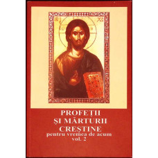 PROFETII SI MARTURII CRESTINE PENTRU VREMEA DE ACUM VOL.2 PROFETII SI MARTURII CRESTINE PENTRU VREMEA DE ACUM VOL.2