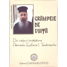 CRAMPEIE DE VIATA: DIN VIATA SI INVATATURA PARINTELUI EPIFANIE I. TEODOROPULOS