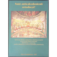 SUNT ANTICALCEDONIENII ORTODOCSI?