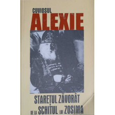 CUVIOSUL ALEXIE, STARETUL ZAVORAT DE LA SCHITUL LUI ZOSIMA