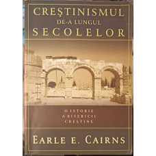 CRESTINISMUL DE-A LUNGUL SECOLELOR. O ISTORIE A BISERICII CRESTINE