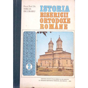 ISTORIA BISERICII ORTODOXE ROMANE VOL.2