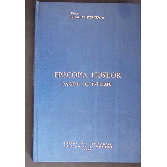 EPISCOPIA HUSILOR. PAGINI DE ISTORIE