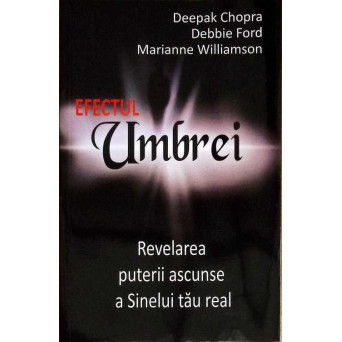 EFECTUL UMBREI. REVELAREA PUTERII ASCUNSE A SINELUI TAU REAL
