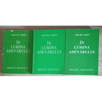 IN LUMINA ADEVARULUI. MESAJUL GRALULUI VOL.1-3