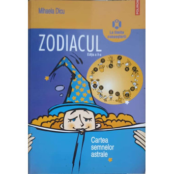 ZODIACUL. CARTEA SEMNELOR ASTRALE
