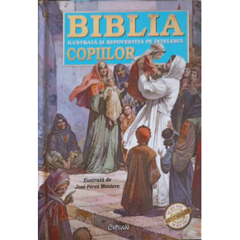 BIBLIA ILUSTRATA SI REPOVESTITA PE INTELESUL COPIILOR