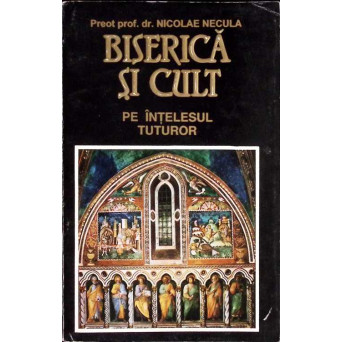 BISERICA SI CULT PE INTELESUL TUTUROR