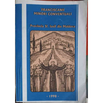 FRANCISCANII MINORI CONVENTUALI. PROVINCIA SF. IOSIF DIN MOLDOVA