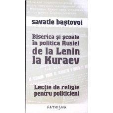 BISERICA SI SCOALA IN POLITICA RUSIEI DE LA LENIN LA KURAEV