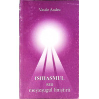 ISIHASMUL SAU MESTESUGUL LINISTIRII ISIHASMUL SAU MESTESUGUL LINISTIRII