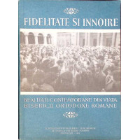 FIDELITATE SI INNOIRE. REALITATI CONTEMPORANE DIN VIATA BISERICII ORTODOXE ROMANE FIDELITATE SI INNOIRE. REALITATI CONTEMPORANE DIN VIATA BISERICII ORTODOXE ROMANE