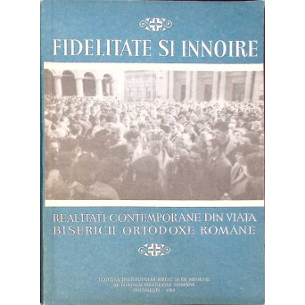 FIDELITATE SI INNOIRE. REALITATI CONTEMPORANE DIN VIATA BISERICII ORTODOXE ROMANE