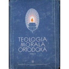 TEOLOGIA MORALA ORTODOXA VOL.1 MORALA GENERALA