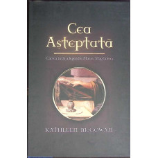 CEA ASTEPTATA. CARTEA INTAI A LEGENDEI MARIEI MAGDALENA