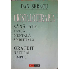 CRISTALOTERAPIA. SANATATE FIZICA MENTALA SPIRITUALA, GRATUIT NATURAL SIMPLU