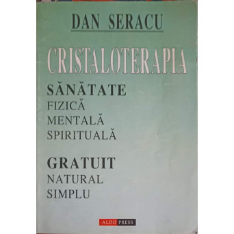 CRISTALOTERAPIA. SANATATE FIZICA MENTALA SPIRITUALA, GRATUIT NATURAL SIMPLU