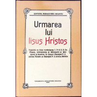 URMAREA LUI IISUS HRISTOS. EDITIE FACSIMIL DUPA CARTE APARUTA IN 1923
