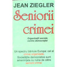 SENIORII CRIMEI. ORGANIZATII SECRETE CONTRA DEMOCRATIEI