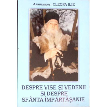 DESPRE VISE SI VEDENII SI DESPRE SFANTA IMPARTASANIE