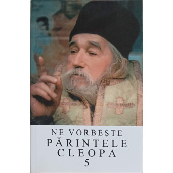 NE VORBESTE PARINTELE CLEOPA 5