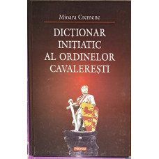 DICTIONAR INITIATIC AL ORDINELOR CAVALERESTI