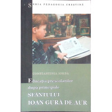 EDUCATIA PRESCOLARILOR DUPA PRINCIPIILE SFANTULUI IOAN GURA DE AUR