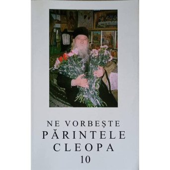 NE VORBESTE PARINTELE CLEOPA 10