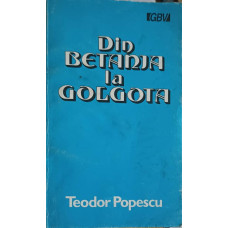 DIN BETANIA LA GOLGOTA