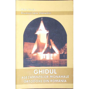 GHIDUL ASEZAMINTELOR MONAHALE ORTODOXE DIN ROMANIA