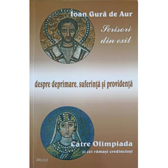 SCRISORI DIN EXIL. DESPRE DEPRIMARE, SUFERINTA SI PROVIDENTA CATRE OLIMPIADA