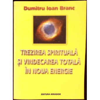 TREZIREA SPIRITUALA SI VINDECAREA TOTALA IN NOUA ENERGIE