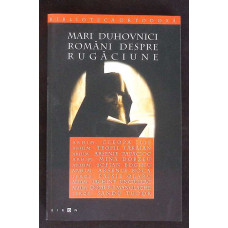MARI DUHOVNICI ROMANI DESPRE RUGACIUNE