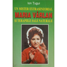 UN MISTER EXTRASENZORIAL: MARIA VARLAN SI TERAPIILE SALE NATURALE