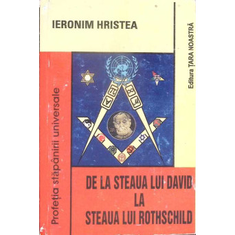 DE LA STEAUA LUI DAVID LA STEAUA LUI ROTHSCHILD - PROFETIA STAPANIRII UNIVERSALE