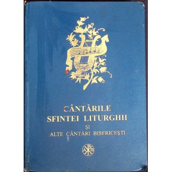 CANTARILE SFINTEI LITURGHII SI ALTE CANTARI BISERICESTI