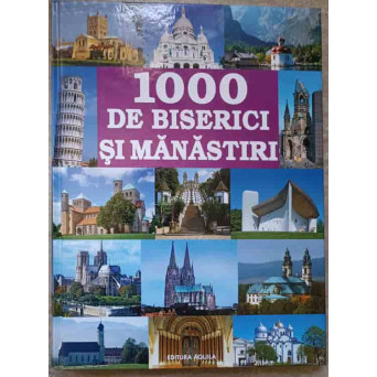 1000 DE BISERICI SI MANASTIRI. ALBUM FORMAT MARE