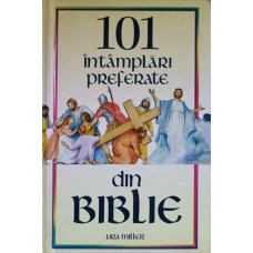 101 INTAMPLARI PREFERATE DIN BIBLIE