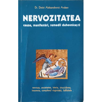 NERVOZITATEA. CAUZE, MANIFESTARI, REMEDII DUHOVNICESTI
