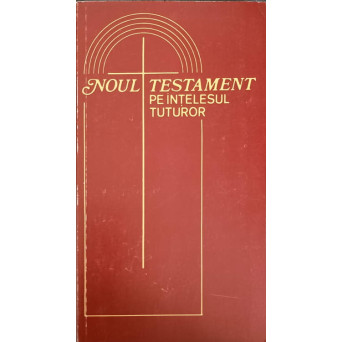 NOUL TESTAMENT PE INTELESUL TUTUROR