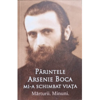 PARINTELE ARSENIE BOCA MI-A SCHIMBAT VIATA. MARTURII. MINUNI PARINTELE ARSENIE BOCA MI-A SCHIMBAT VIATA. MARTURII. MINUNI