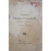 TALCUIREA SFINTELOR EVANGHELII A CELOR 4 EVANGHELISTI (INCOMPLETA!!! DOAR PRIMELE 78 PAGINI) TALCUIREA SFINTELOR EVANGHELII A CELOR 4 EVANGHELISTI (INCOMPLETA!!! DOAR PRIMELE 78 PAGINI)